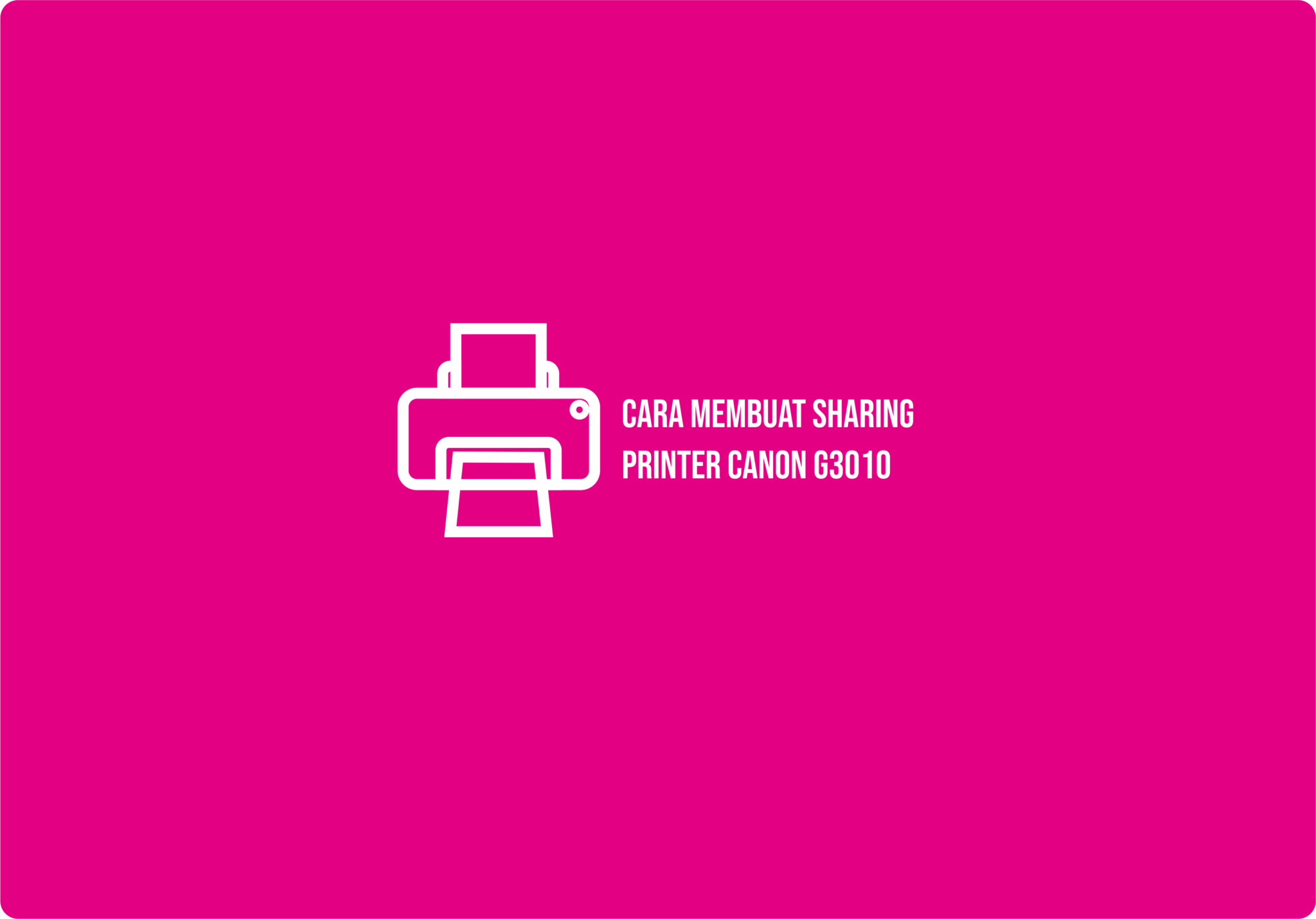 Tutorial Cara Membuat Sharing Printer Canon G3010