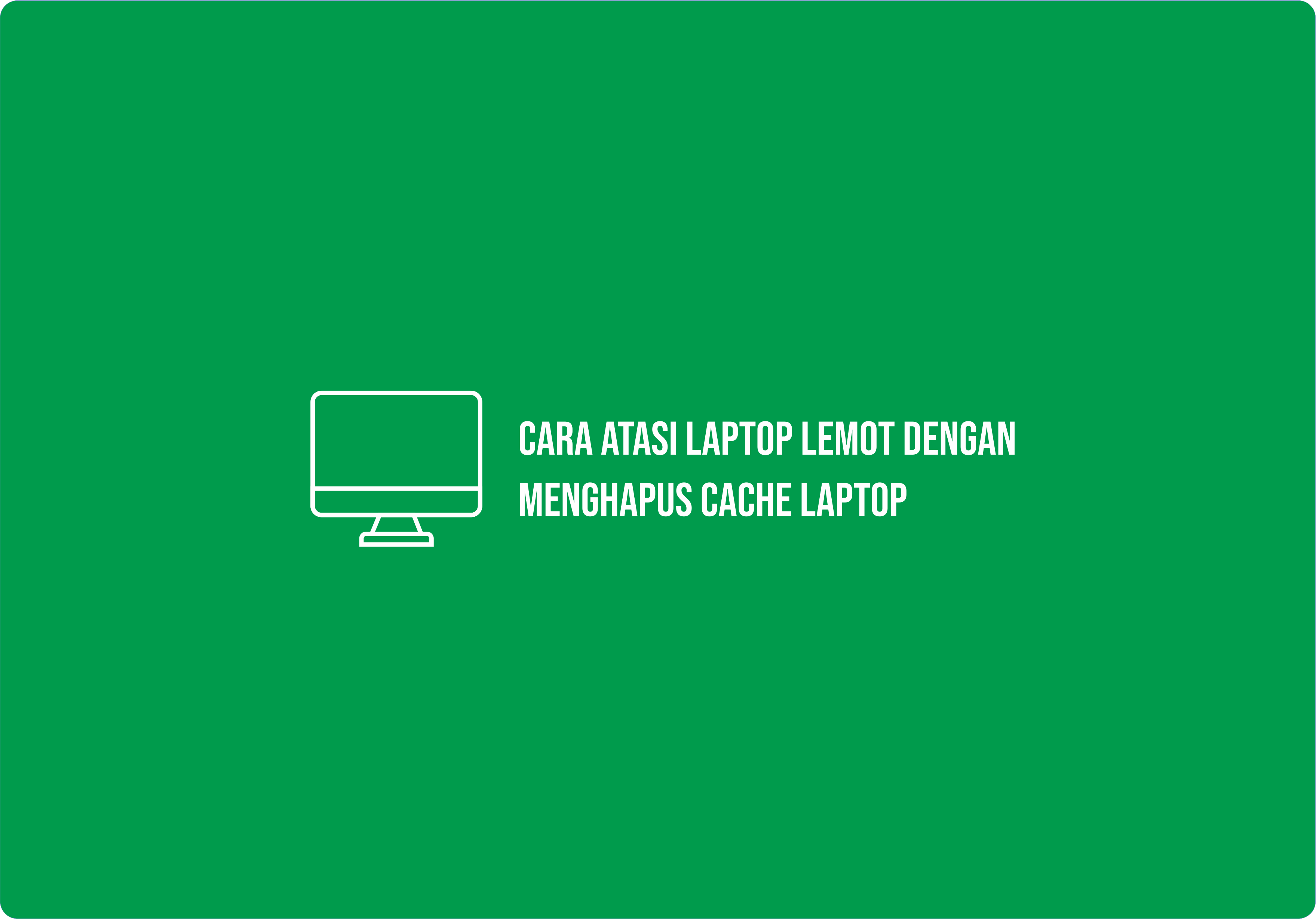 Cara Atasi Laptop Lemot Dengan Menghapus Cache Laptop