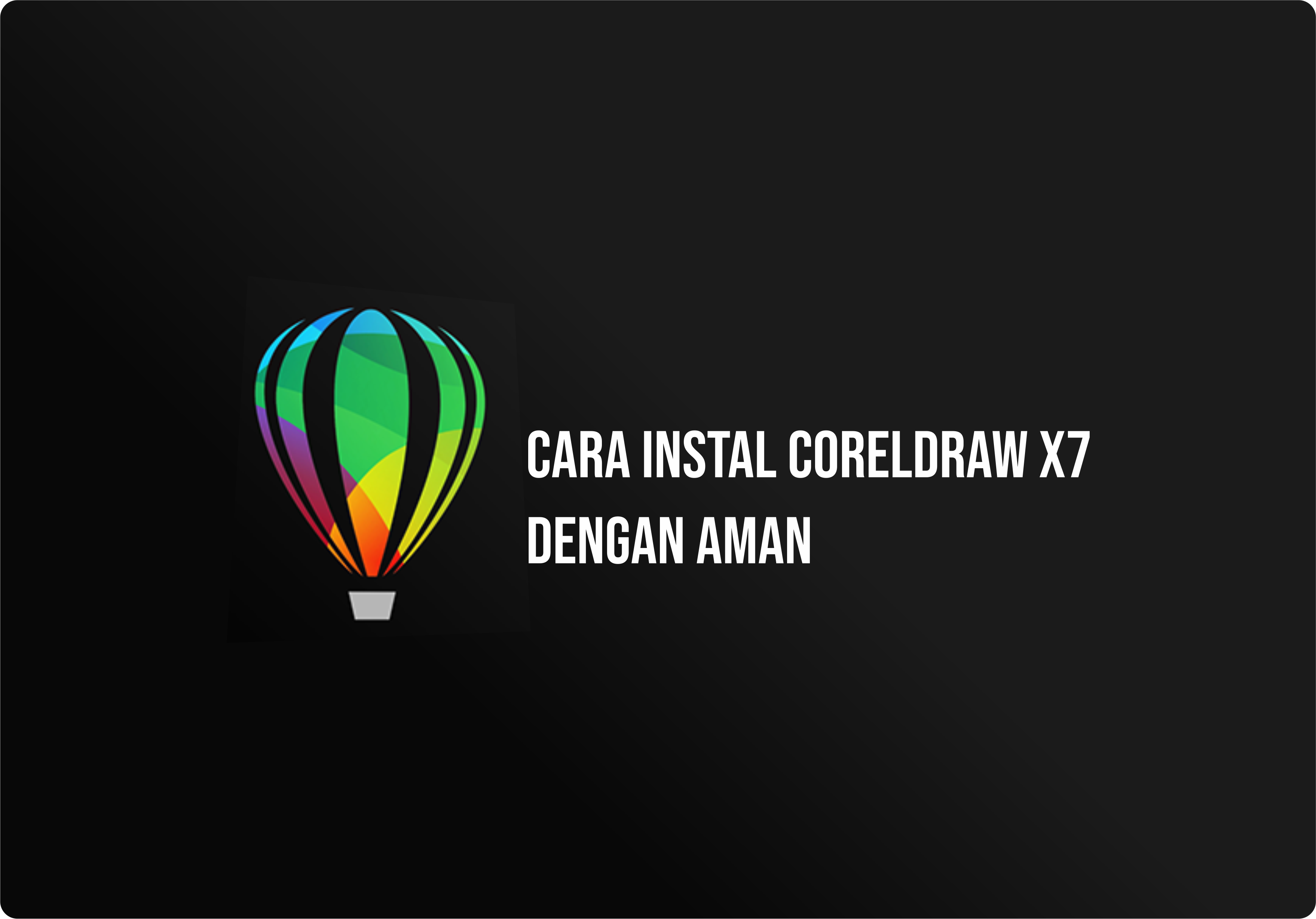 Cara download dan Instal CorellDraw X7 Menggunakan Crack